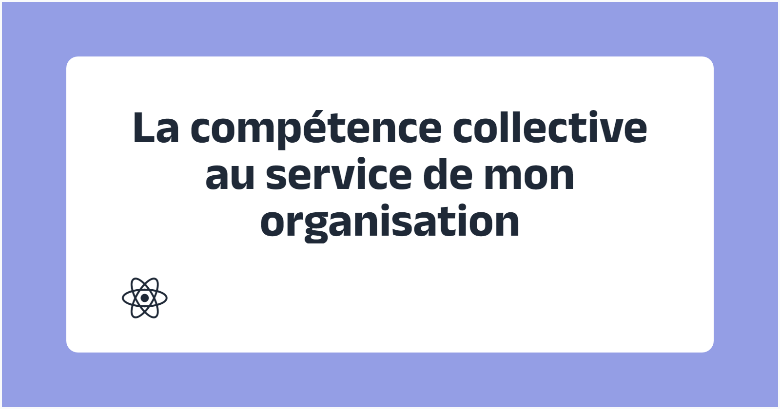 La compétence collective au service de mon organisation